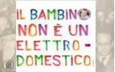 Il bambino non è un elettrodomestico.