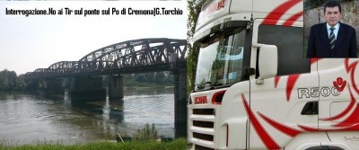 Interrogazione.No ai Tir sul ponte sul Po di Cremona|G.Torchio  