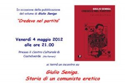 Giulio Seniga. Storia di un comunista eretico