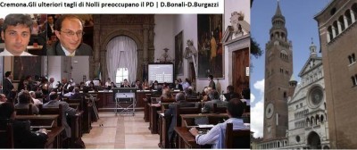 Cremona.Gli ulteriori tagli di Nolli preoccupano il PD | D.Bonali-D.Burgazzi