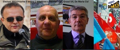 Elezioni 2013.Priorità il lavoro | Interviste a Palmieri Cgil, Grossi Uil, De Maria Cisl (video)
