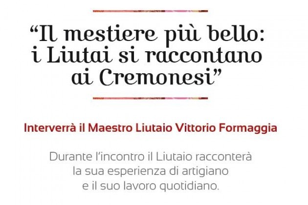 Il Maestro liutaio Vittorio Formaggia stasera alla Fondazione Lucchi di Cremona