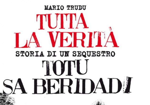 Tutta la verità. Storia di un sequestro Totus sa Beridadi, di Mario Trudu