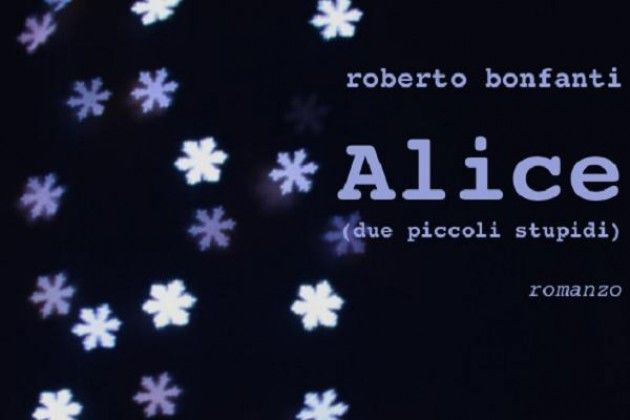 Il nuovo romanzo di Roberto Bonfanti è ‘Alice’, in libreria dall’11 marzo