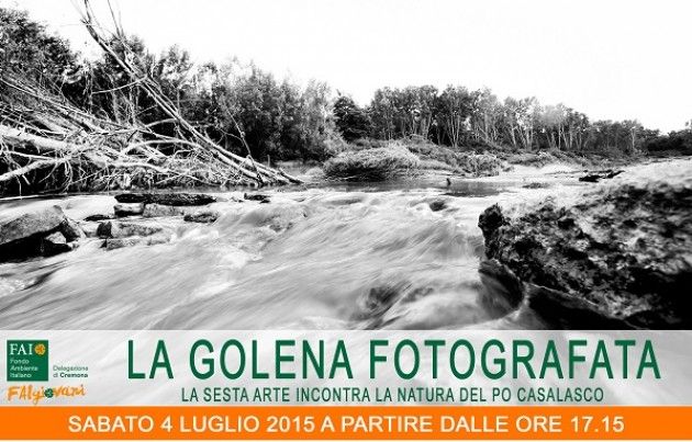 Evento del Gruppo FAI Giovani Cremona: 'La golena fotografata' La sesta arte incontra la natura del Po casalasco