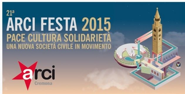Arci Festa 2015 Al via Venerdì 24 luglio al Parco delle ex Colonie Padane di Cremona