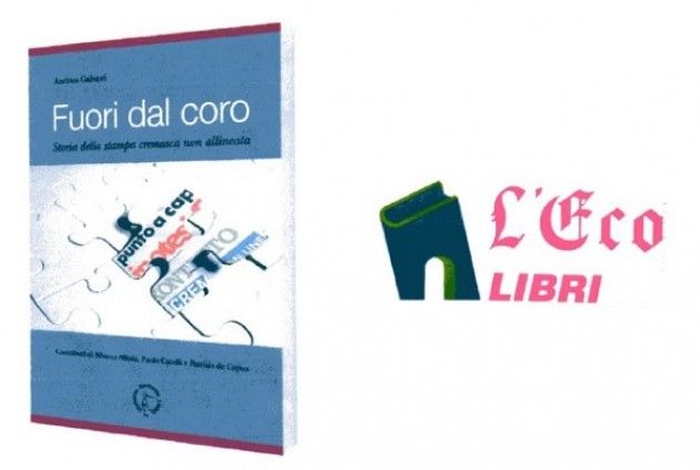 Fuori dal coro storia della stampa cremasca non allineata