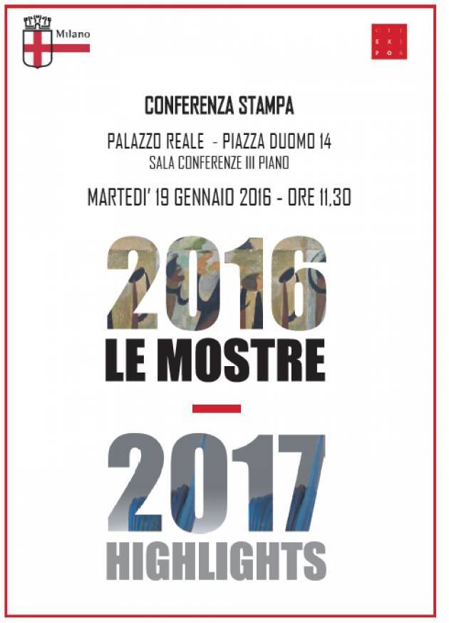 Milano - Presentato oggi a Palazzo Reale il programma mostre 2016 e le anticipazioni 2017