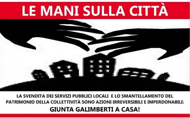 Le mani sulla città  Galimberti deve andare a casa .Attacco frontale di Rifondazione Comunista di Cremona