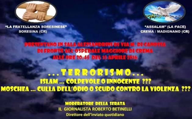 Crema Incontro Pubblico . . . T E R R O R I S M O . . . ISLAM … INNOCENTE O COLPEVOLE ???