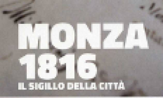Monza - MONZA 1816. IL SIGILLO DELLA CITTÀ.