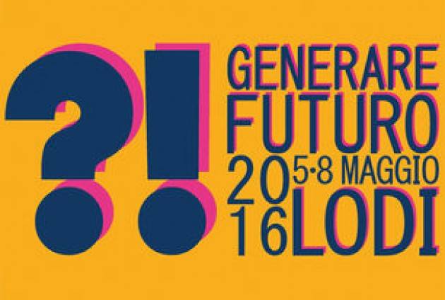 lodi - Generare Futuro, consulta il programma della rassegna