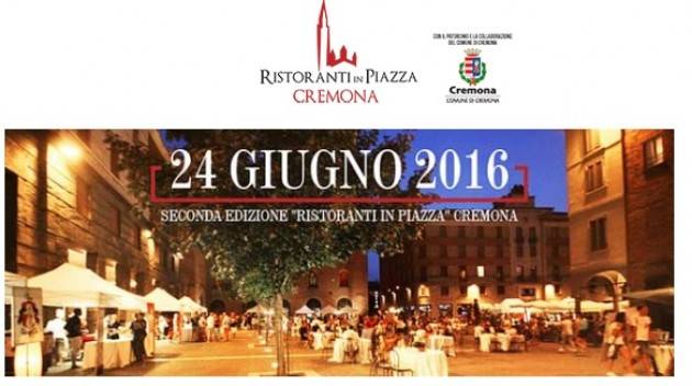 -5 Ai ristoranti in Piazza 2016 ‘Cena Sotto le Stelle’ 2° edizione  a Cremona Venerdì 24 Giugno