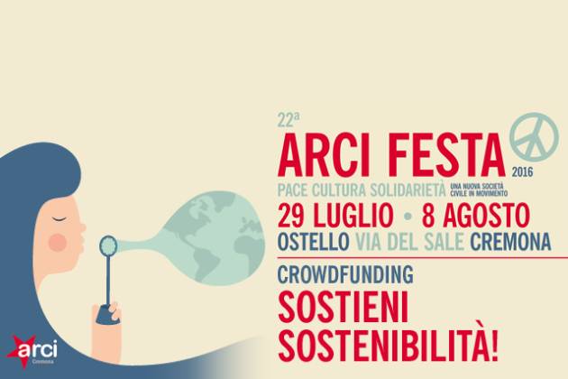 Cremona, torna Arci Festa: 22ª edizione dal 29 luglio all’8 agosto all’Ostello