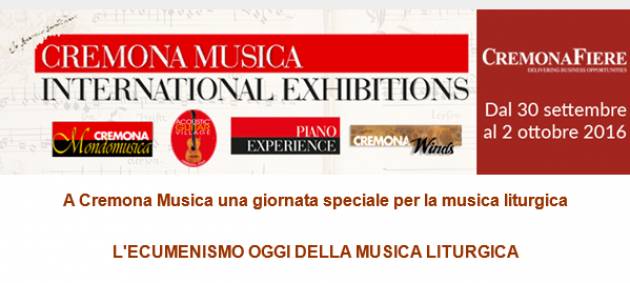 Cremona Musica 2016 L’ecumenismo di oggi della Musica Liturgica