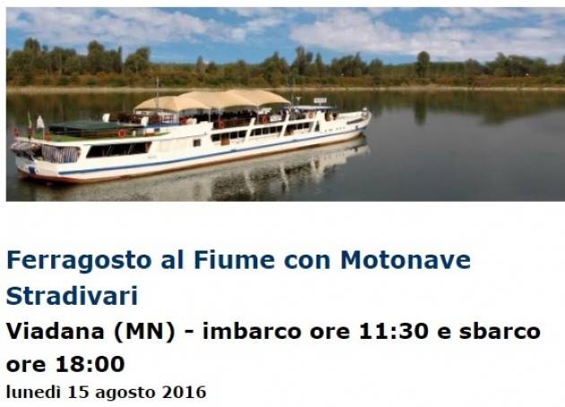 Viadana-Casalmaggiore Ferragosto al Fiume con Motonave Stradivari