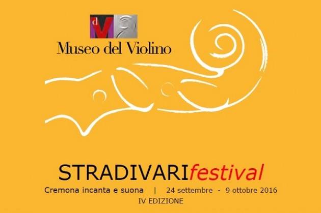  STRADIVARI Festival  Cremona incanta e suona  dal  24 settembre  -  9 ottobre 2016