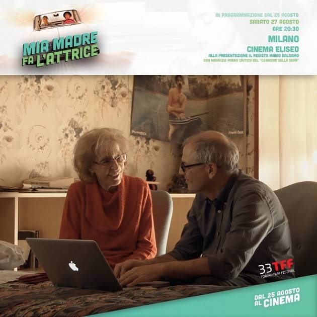 Milano Presentazione del film MIA MADRE FA L’ATTRICE di Mario Balsamo