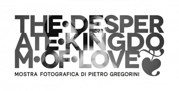 'The Desperate Kingdom of Love' di Pietro Gregorini