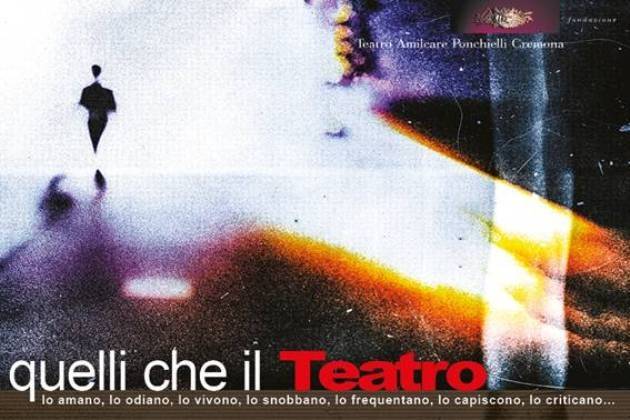 Cremona, sabato al Teatro Ponchielli ritorna la festa ‘Quelli che il teatro…’