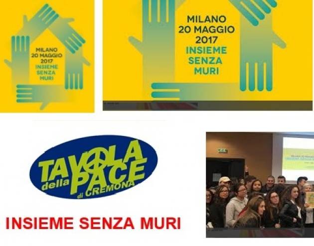 Tutti a MILANO, sabato 20 maggio INSIEME SENZA MURI Invito della Tavola della Pace Cremona