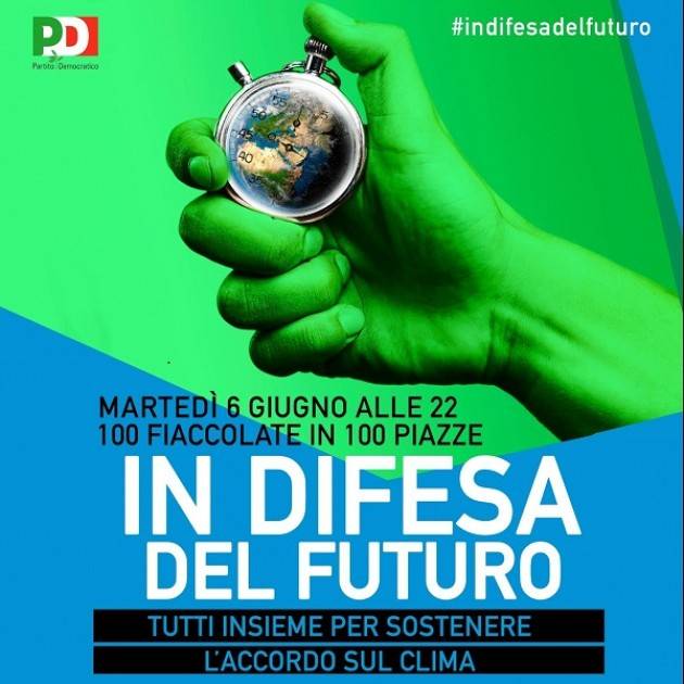 A Crema Martedì 6 giugno  IN DIFESA DEL FUTURO Fiaccolata del PD  a sostegno accordo Parigi sul Clima