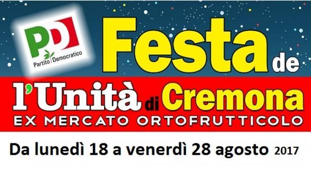 Cremona Stasera 28  agosto chiude  la Festa dell’Unità all’ex Mercato Ortofrutticolo 