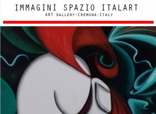 Cremona Alla Galleria IMMAGINI SPAZIO ITALART MOSTRA PERSONALE di Mauro Decio Cometti