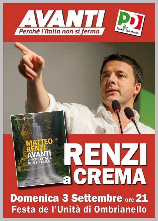 Oggi Domenica 3 settembre alle 21 Matteo Renzi  alla Festa dell’Unità  di Ombianello Crema