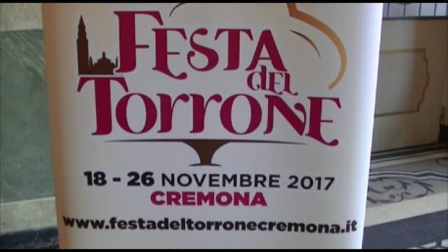 (Video) Cremona Presentata la Festa del Torrone 2017 dal  18 al 26 Novembre