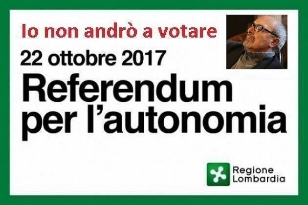 Referendum Lombardo:  è in gioco l'unità dei diritti Non andrò a votare di Gian Carlo Storti