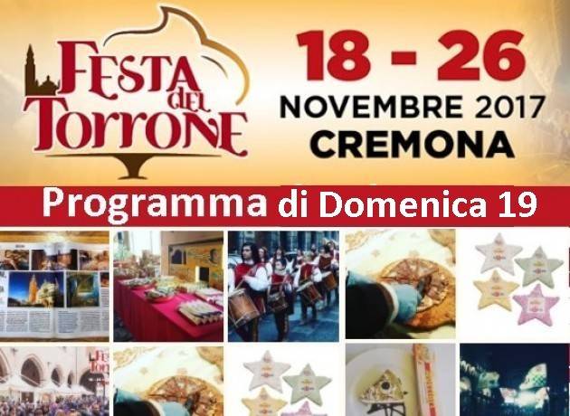 Festa del Torrone 2017 a Cremona il programma di Domenica 19 novembre