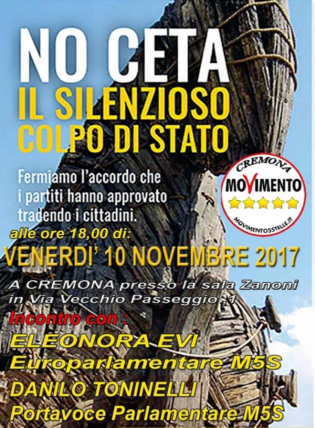 NO CETA  Evento organizzato dal M5S  per venerdì 10 novembre 2017 press1o Sala Zanoni a Cremona