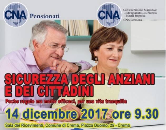 Crema  CNA Pensionati convegno  ‘Sicurezza degli anziani e dei cittadini. Poche regole ma molto efficaci’