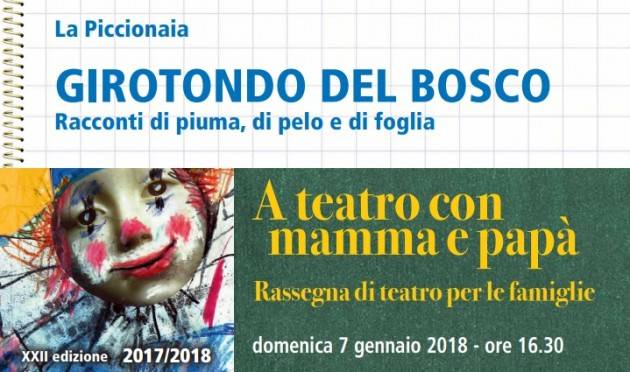 Al Teatro Filodrammatici di Piacenza La Piccionaia  GIROTONDO DEL BOSCO il 7-8 e 9  gennaio 2018
