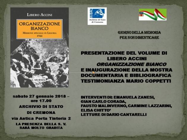 Anpi Cremona Giornata della Memoria  Il libro di Libero Accini ‘Organizzazione bianco’ presentato all’Archivio di Stato