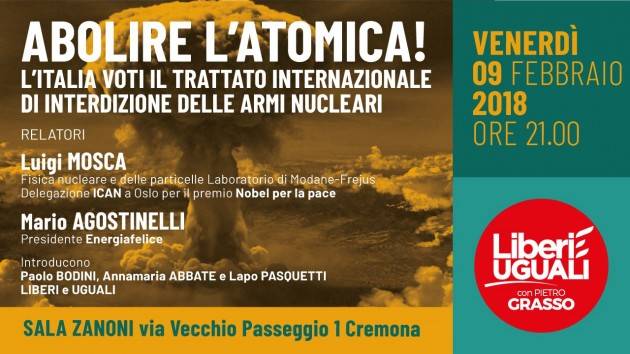 Abolire l’Atomica incontro organizzato da Liberi e Uguali di Cremona  Venerdì 9 febbraio