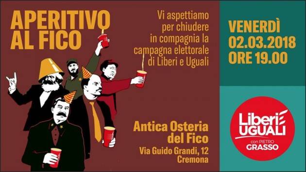 Liberi e Uguali Cremona chiude all’osteria del Fico la campagna elettorale venerdì 2/3 ore 19