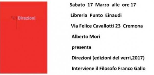 Cremona Alberto Mori presenta il libro 'Direzioni' Interviene il Filosofo Franco Gallo