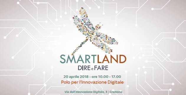 SmartLand Dire e Fare Convegno a Cremona il 20 aprile
