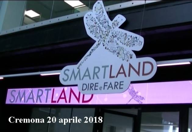 (Video) Smart Land - Dire e Fare A Cremona il ‘laboratorio operativo’ per l’innovazione