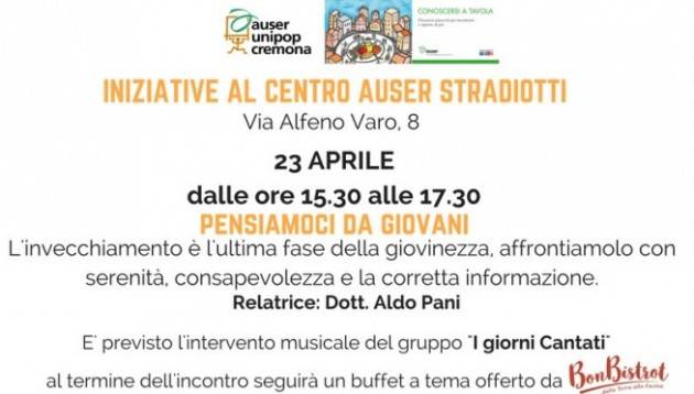 Cremona Iniziative al Centro Auser Stradiotti: Pensiamoci da Giovani  lunedì 23 aprile