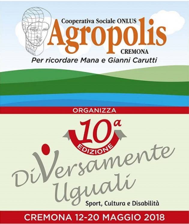 Cremona DIVERSAMENTE UGUALI 2018 AL VIA LA DECIMA EDIZIONE DAL 12 AL 20 MAGGIO