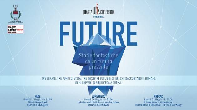 Crema Riprende il maggio dei libri FUTURE: Storie fantastiche da un futuro presente: 17-24-31 maggio