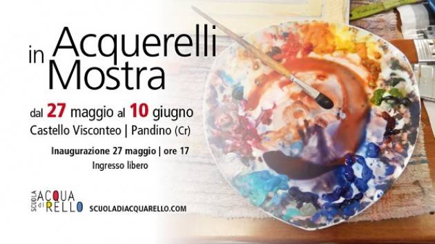 'Acquarelli in mostra': a Pandino la magia dell'acquarello dal 27/5 al 10/6