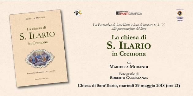 Cremona: 29/5 presentazione della monografia 'La chiesa di S. Ilario in Cremona'
