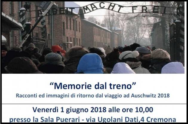 Memorie dal treno il 1 giugno : Restituzione dal viaggio ad Auschwitz 2018 organizzato da Cgil-Cisl-Uil Cremona