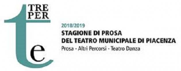  'Tre per te' 2018/2019 - Stagione di Prosa del Teatro Municipale di Piacenza 