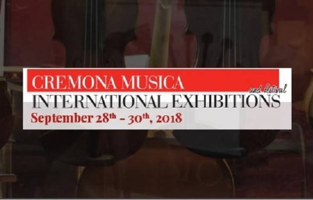 In Cremona Musica International Exhibitions 2018 dal 28 al 30 settembre sempre più specializzata e ancora più grande