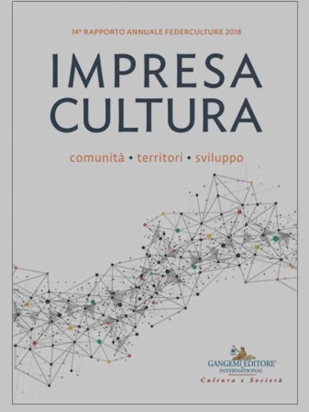 Milano, Camera di Commercio, il 22 ottobre 2018, presentazione del 14° RAPPORTO ANNUALE FEDERCULTURE 2018